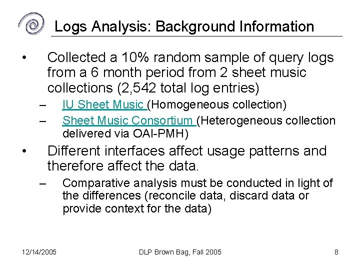 Logs Analysis: Background Information • Collected a 10% random sample of query logs from