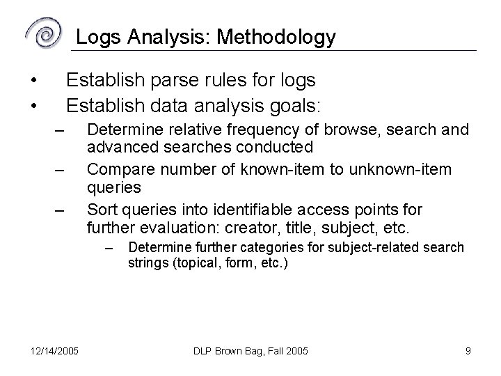 Logs Analysis: Methodology • • Establish parse rules for logs Establish data analysis goals: