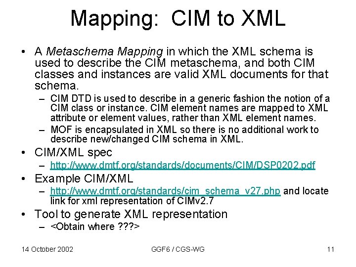 Mapping: CIM to XML • A Metaschema Mapping in which the XML schema is