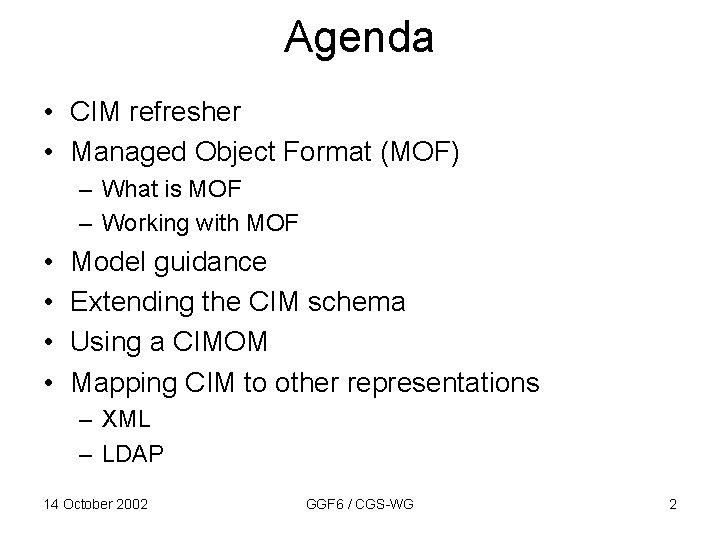 Agenda • CIM refresher • Managed Object Format (MOF) – What is MOF –