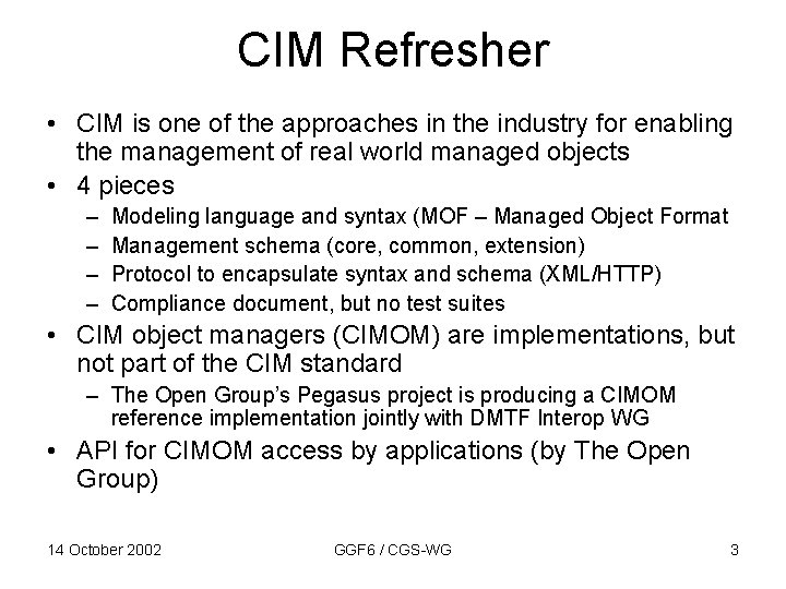 CIM Refresher • CIM is one of the approaches in the industry for enabling