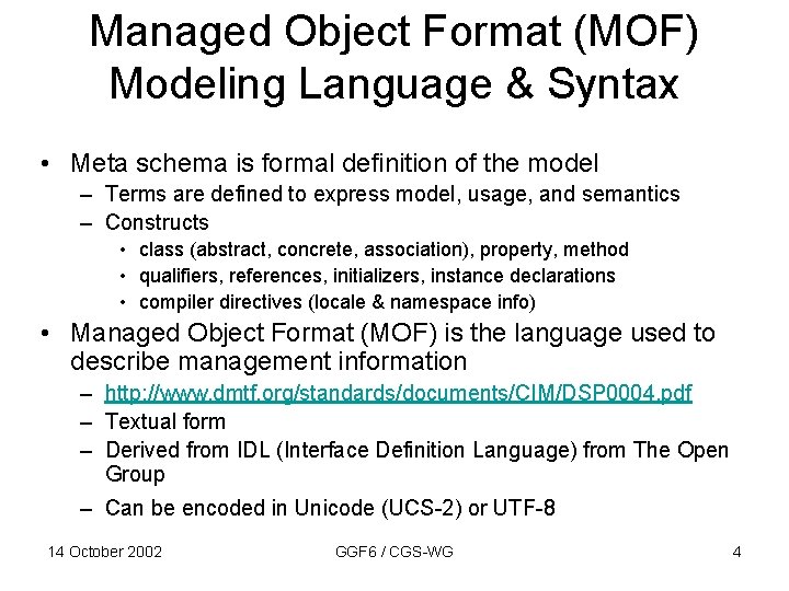 Managed Object Format (MOF) Modeling Language & Syntax • Meta schema is formal definition