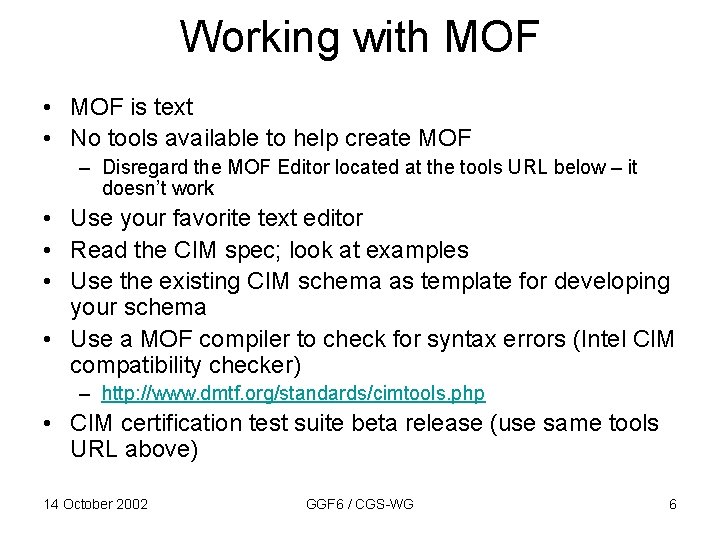 Working with MOF • MOF is text • No tools available to help create
