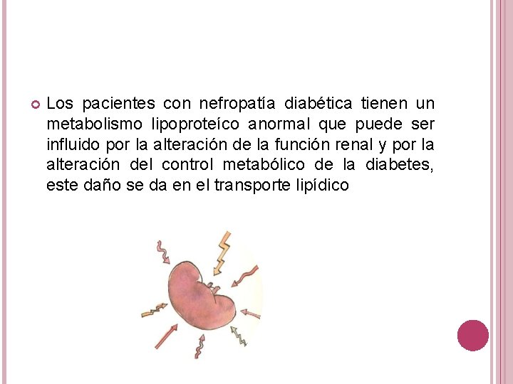  Los pacientes con nefropatía diabética tienen un metabolismo lipoproteíco anormal que puede ser