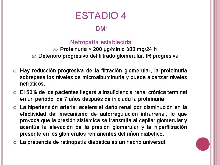 ESTADIO 4 DM 1 Nefropatía establecida Proteinuria > 200 µg/min o 300 mg/24 h