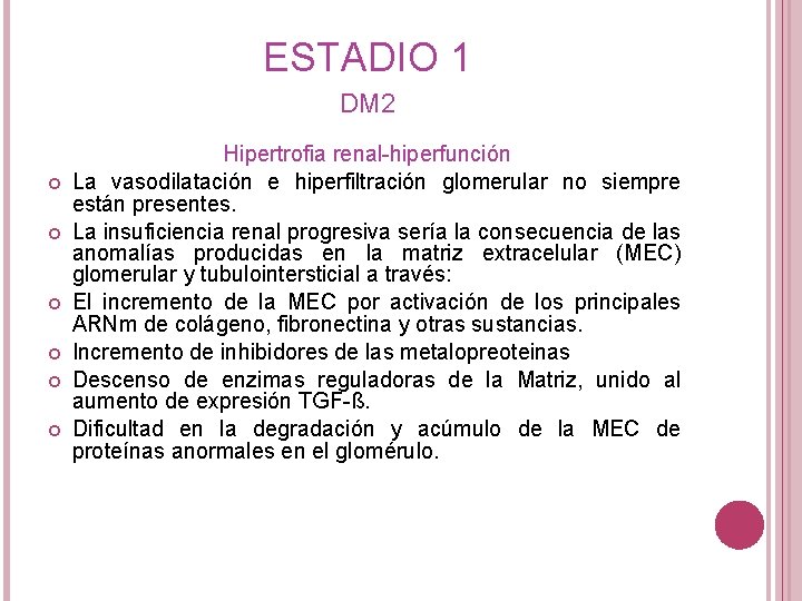 ESTADIO 1 DM 2 Hipertrofia renal-hiperfunción La vasodilatación e hiperfiltración glomerular no siempre están