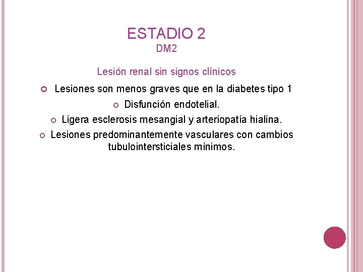 ESTADIO 2 DM 2 Lesión renal sin signos clínicos Lesiones son menos graves que