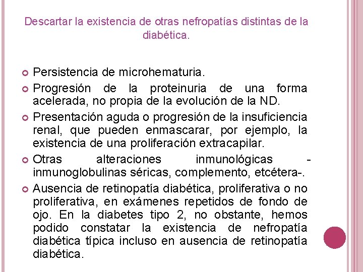 Descartar la existencia de otras nefropatías distintas de la diabética. Persistencia de microhematuria. Progresión