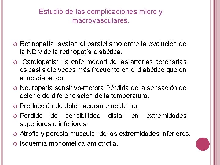 Estudio de las complicaciones micro y macrovasculares. Retinopatía: avalan el paralelismo entre la evolución