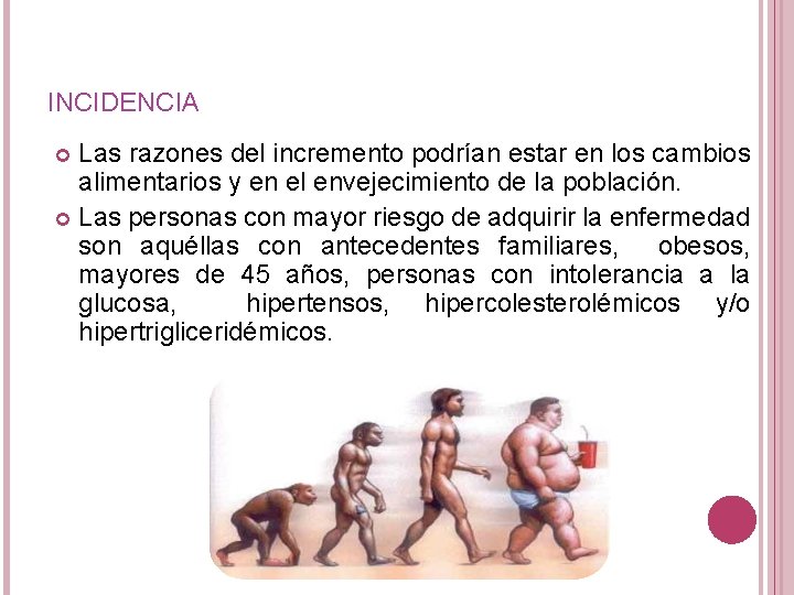 INCIDENCIA Las razones del incremento podrían estar en los cambios alimentarios y en el