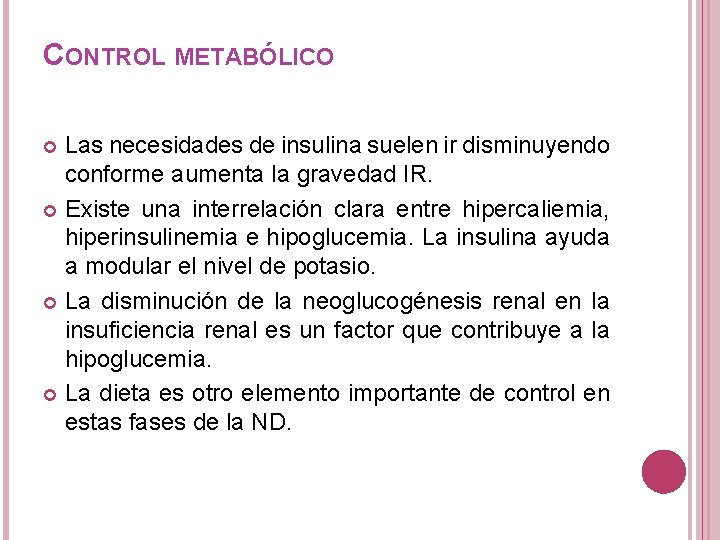 CONTROL METABÓLICO Las necesidades de insulina suelen ir disminuyendo conforme aumenta la gravedad IR.