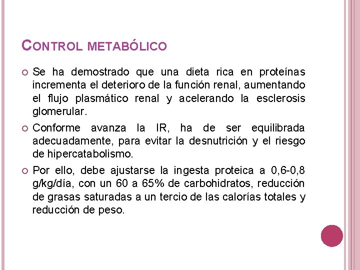 CONTROL METABÓLICO Se ha demostrado que una dieta rica en proteínas incrementa el deterioro