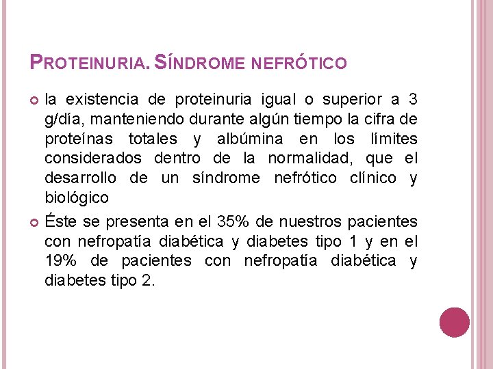 PROTEINURIA. SÍNDROME NEFRÓTICO la existencia de proteinuria igual o superior a 3 g/día, manteniendo