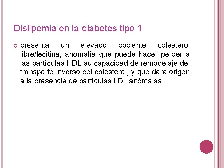 Dislipemia en la diabetes tipo 1 presenta un elevado cociente colesterol libre/lecitina, anomalía que