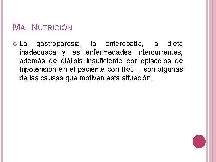 MAL NUTRICIÓN La gastroparesia, la enteropatía, la dieta inadecuada y las enfermedades intercurrentes, además