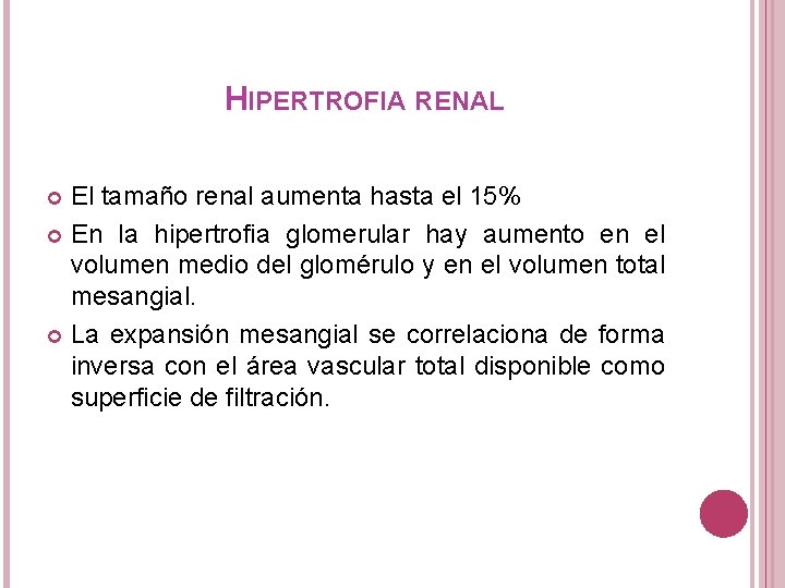 HIPERTROFIA RENAL El tamaño renal aumenta hasta el 15% En la hipertrofia glomerular hay