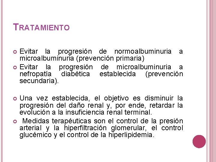 TRATAMIENTO Evitar la progresión de normoalbuminuria a microalbuminuria (prevención primaria) Evitar la progresión de