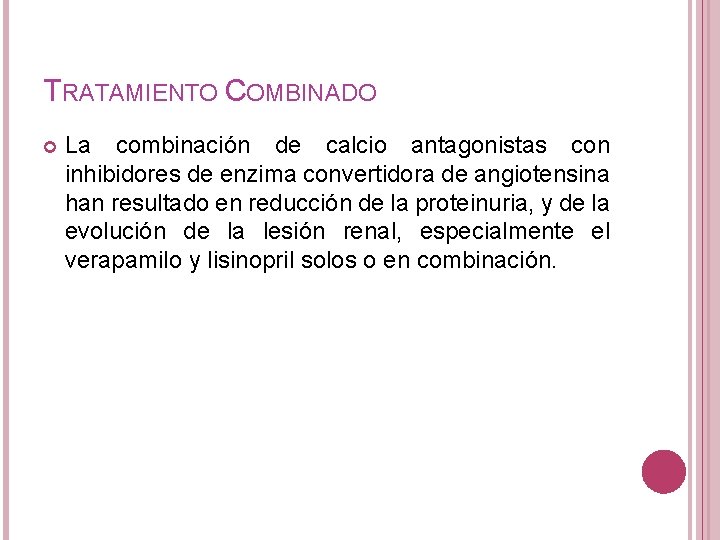 TRATAMIENTO COMBINADO La combinación de calcio antagonistas con inhibidores de enzima convertidora de angiotensina