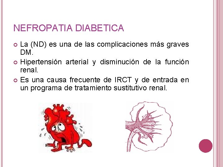 NEFROPATIA DIABETICA La (ND) es una de las complicaciones más graves DM. Hipertensión arterial