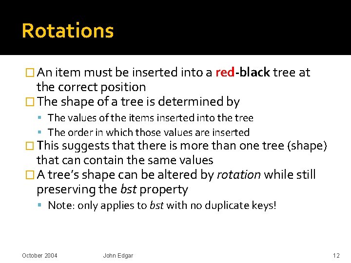 Rotations � An item must be inserted into a red-black tree at the correct