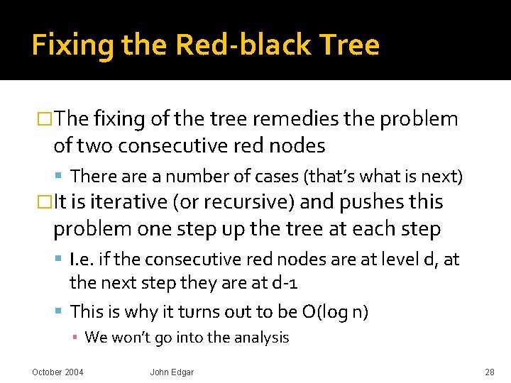 Fixing the Red-black Tree �The fixing of the tree remedies the problem of two