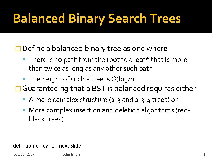Balanced Binary Search Trees � Define a balanced binary tree as one where There