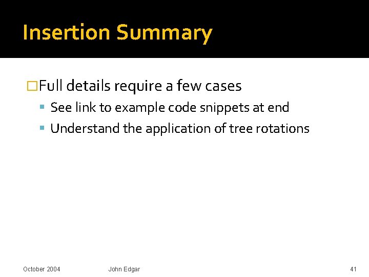 Insertion Summary �Full details require a few cases See link to example code snippets