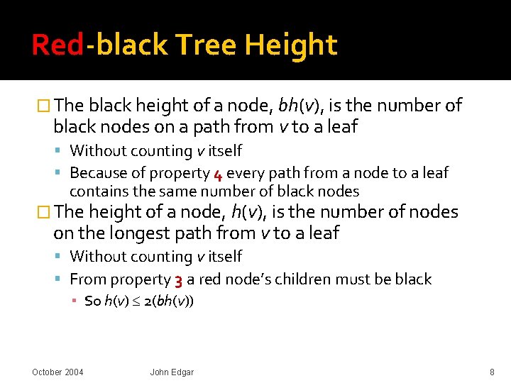 Red-black Tree Height � The black height of a node, bh(v), is the number