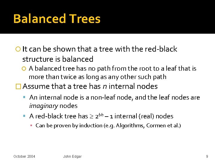 Balanced Trees It can be shown that a tree with the red-black structure is