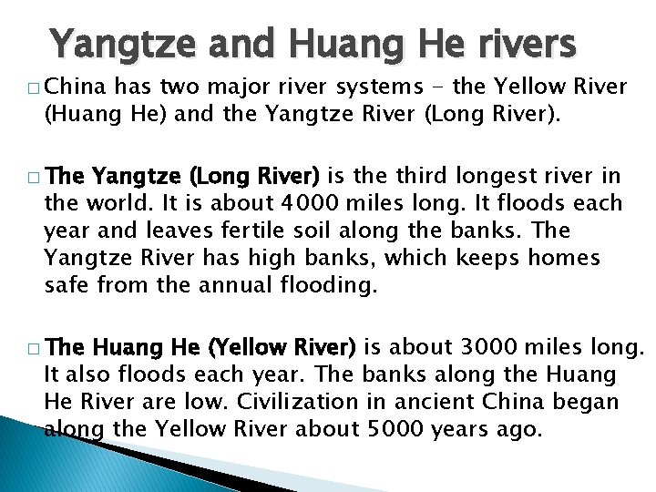 Yangtze and Huang He rivers � China has two major river systems - the