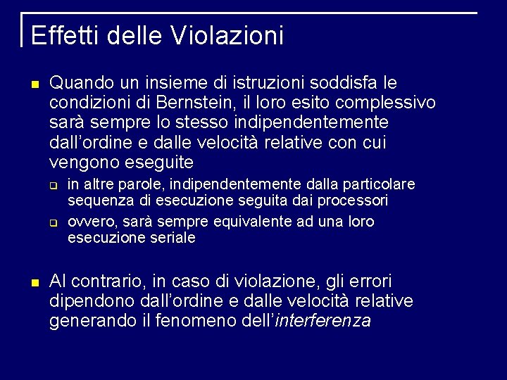 Effetti delle Violazioni Quando un insieme di istruzioni soddisfa le condizioni di Bernstein, il