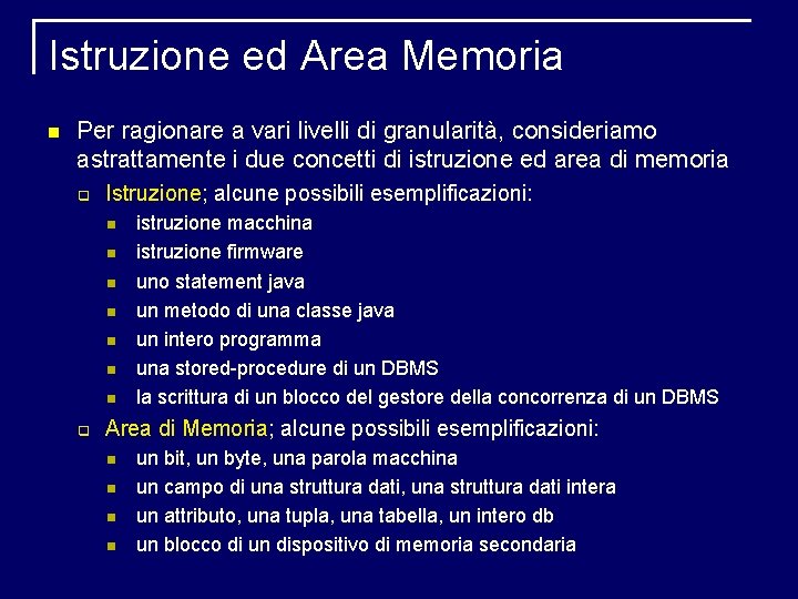 Istruzione ed Area Memoria Per ragionare a vari livelli di granularità, consideriamo astrattamente i