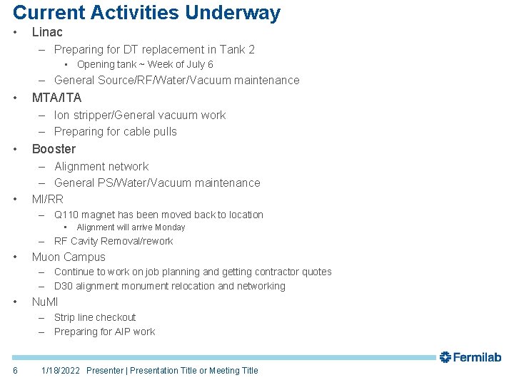 Current Activities Underway • Linac – Preparing for DT replacement in Tank 2 •