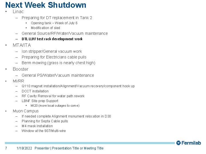 Next Week Shutdown • Linac – Preparing for DT replacement in Tank 2 •