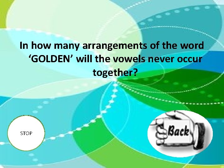 In how many arrangements of the word ‘GOLDEN’ will the vowels never occur together?