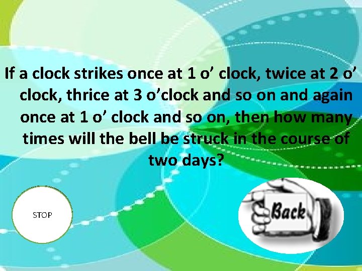If a clock strikes once at 1 o’ clock, twice at 2 o’ clock,