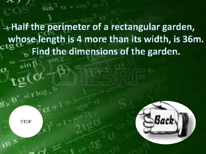 Half the perimeter of a rectangular garden, whose length is 4 more than its