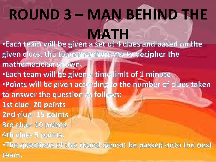 ROUND 3 – MAN BEHIND THE MATH • Each team will be given a