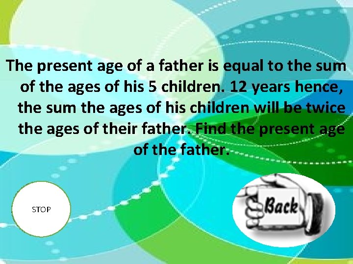 The present age of a father is equal to the sum of the ages