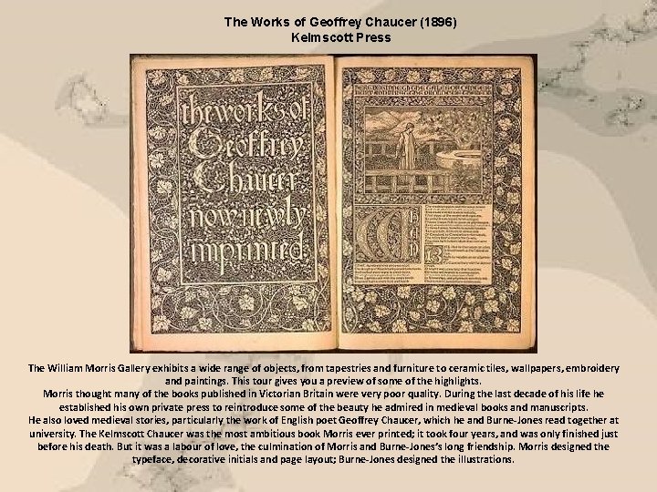 The Works of Geoffrey Chaucer (1896) Kelmscott Press The William Morris Gallery exhibits a