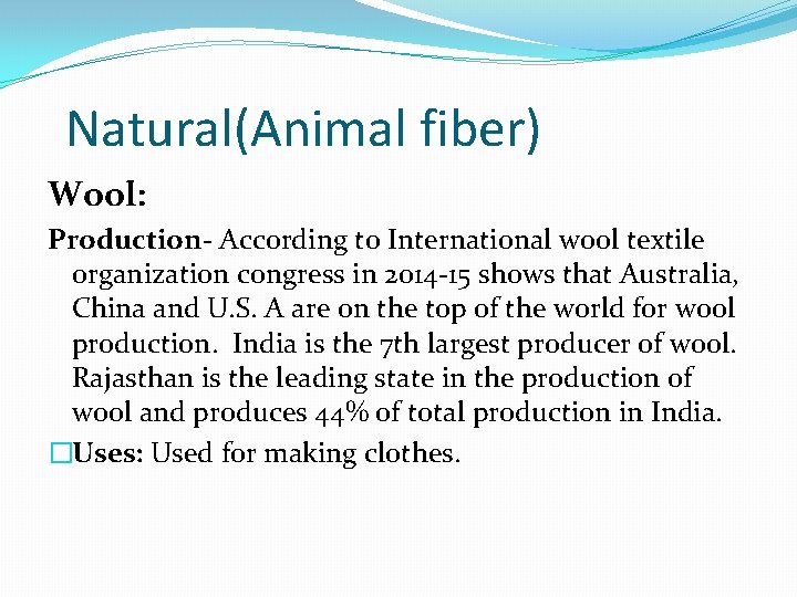 Natural(Animal fiber) Wool: Production- According to International wool textile organization congress in 2014 -15