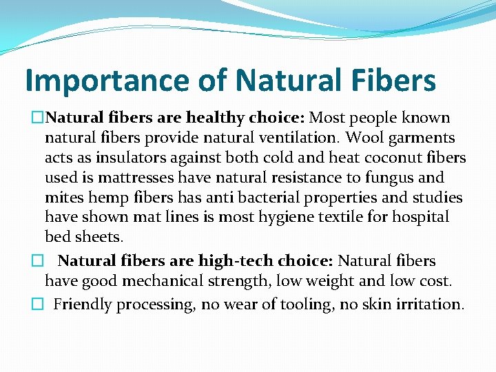 Importance of Natural Fibers �Natural fibers are healthy choice: Most people known natural fibers