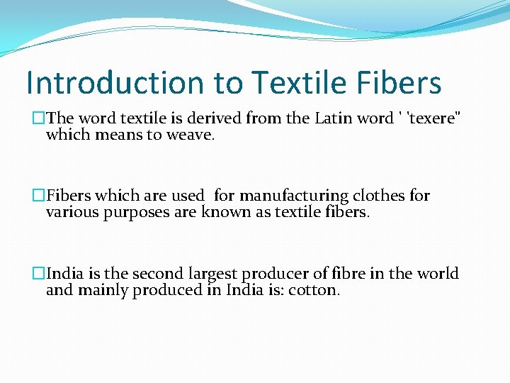 Introduction to Textile Fibers �The word textile is derived from the Latin word '