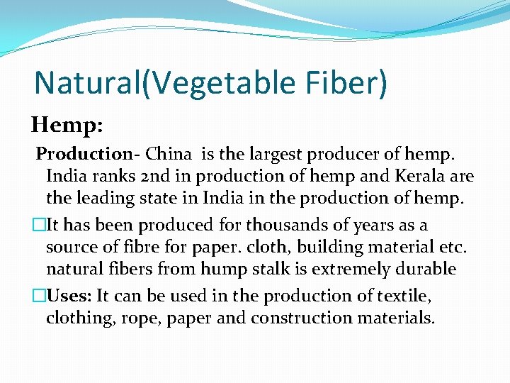 Natural(Vegetable Fiber) Hemp: Production- China is the largest producer of hemp. India ranks 2