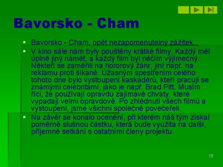 Bavorsko - Cham § Bavorsko - Cham, opět nezapomenutelný zážitek. § V kino sále