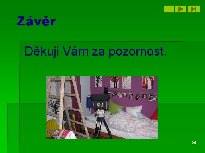 Závěr Děkuji Vám za pozornost. 24 