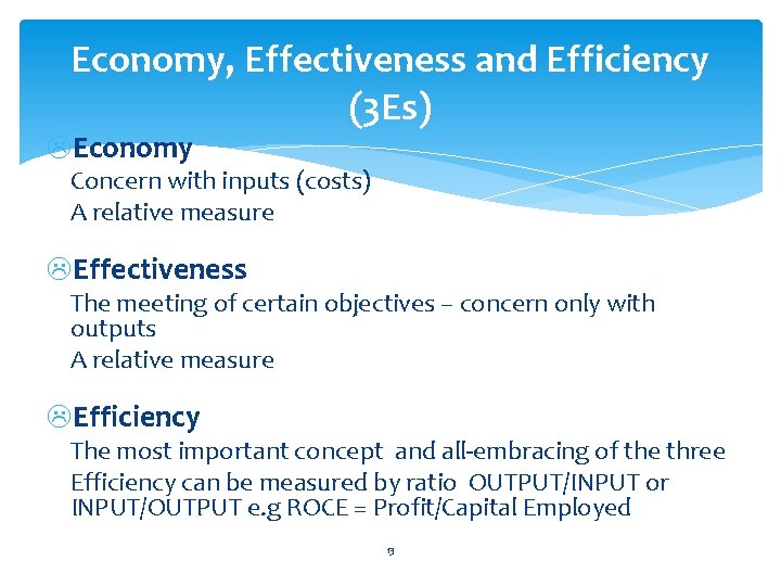 Economy, Effectiveness and Efficiency (3 Es) LEconomy Concern with inputs (costs) A relative measure