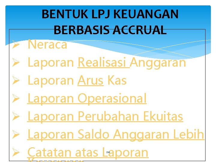Ø Ø Ø Ø BENTUK LPJ KEUANGAN BERBASIS ACCRUAL Neraca Laporan Realisasi Anggaran Laporan