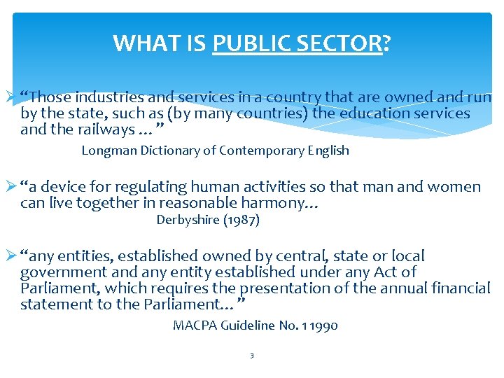 WHAT IS PUBLIC SECTOR? Ø “Those industries and services in a country that are