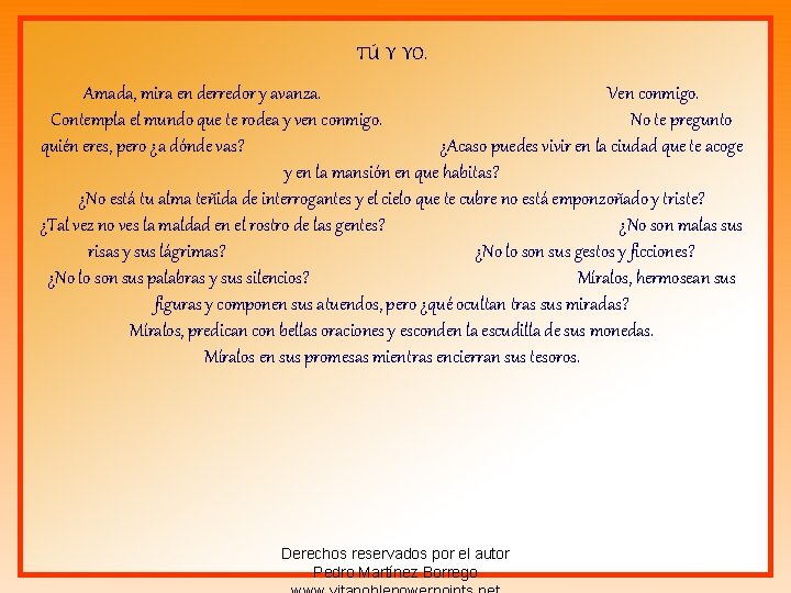 TÚ Y YO. Amada, mira en derredor y avanza. Ven conmigo. Contempla el mundo